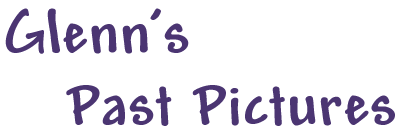 Glenn's Past Pictures